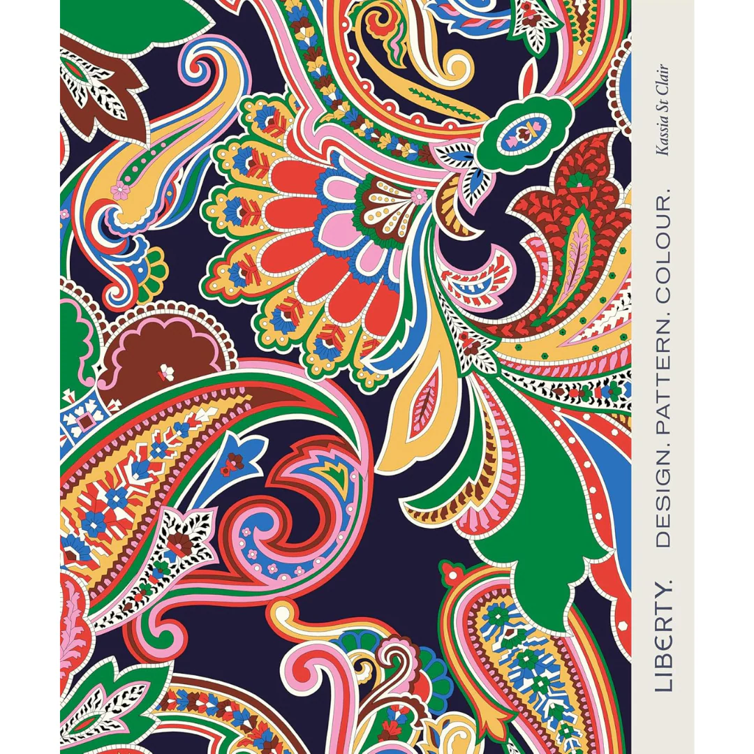 Liberty: Design. Pattern. Colour, Kassia St Clair